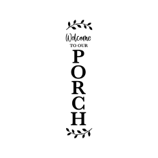 Welcome to our porch vertical sign