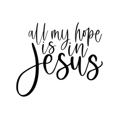 all my hope is in Jesus