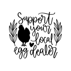 support your local egg dealer chicken design