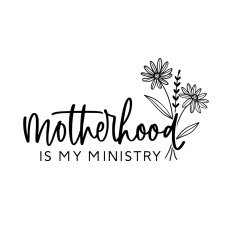 Motherhood is my ministry Christian mom quote