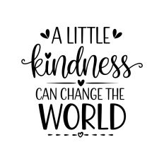 A Little Kindness Can Change the World