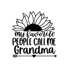 My favorite people call me Grandma sunflower