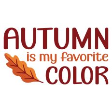 Autumn is My Favorite Color Sentiment with Leaf