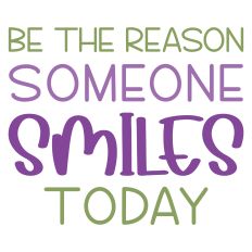 Be the Reason Someone Smiles Today Sentiment