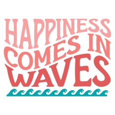 Happiness Comes in Waves Summer Beach Sentiment