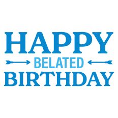 Happy Belated Birthday Greeting Card Sentiment