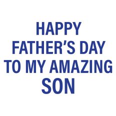 Happy Father's Day to My Amazing Son Greeting Card Sentiment