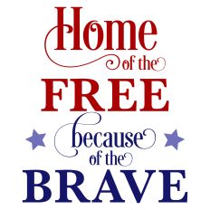 Home of the Free Because of the Brave Patriotic