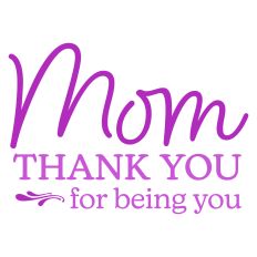 Mom Thank You for Being You Greeting Card Sentiment for Mother's Day