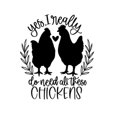 yes i really do need all these chickens