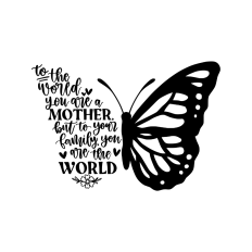 To your family you are the world mom quote