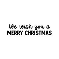 We Wish You A Merry Christmas