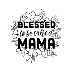 floral blessed to be called mama 