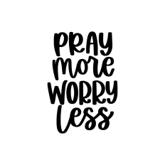 pray more worry less