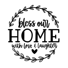 Bless our home with love and laughter
