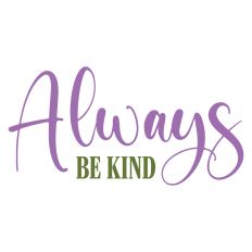Always Be Kind Sentiment