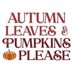 Autumn Leaves and Pumpkins Please Sentiment