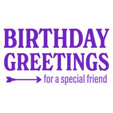 Birthday Greetings for a Special Friend Greeting Card Sentiment