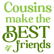 Cousins Make the Best Friends Sentiment