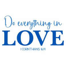 Do Everything in Love Scripture Sentiment