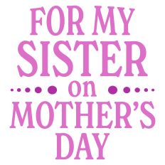 For My Sister on Mother's Day Greeting Card Sentiment