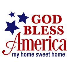 God Bless America My Home Sweet Home Patriotic