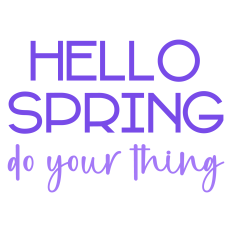 Hello Spring Do Your Thing Sentiment