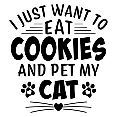 I Just Want to Eat Cookies and Pet My Cat Sentiment