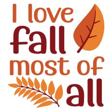 I Love Fall Most of All Autumn Themed Sentiment