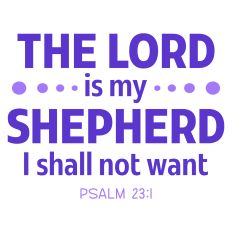The Lord is My Shepherd I Shall Not Want