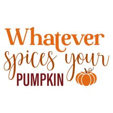 Whatever Spices Your Pumpkin Autumn Sentiment