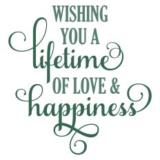 Wishing You a Lifetime of Love & Happiness