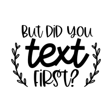 But did you text first?