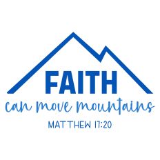 Faith Can Move Mountains Scripture Sentiment