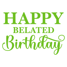 Happy Belated Birthday Card Sentiment