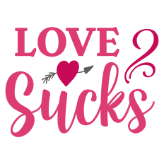 Love Sucks Sarcastic Sentiment for Valentine's Day