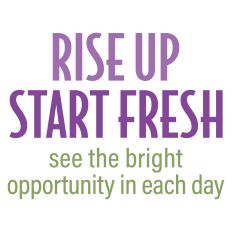 Rise Up Start Fresh Inspirational Sentiment