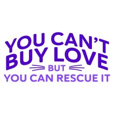 You Can't Buy Love But You Can Rescue It Cat Words