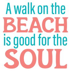 A Walk on the Beach is Good for The Soul