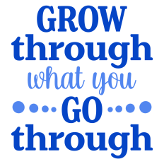 Grow Through What You Go Through Sentiment
