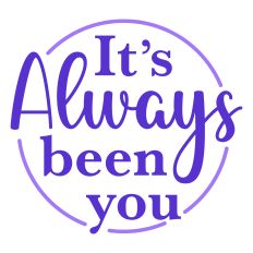It's Always Been You Sentiment