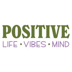 Positive Life Vibes Mind Sentiment