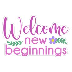 Welcome New Beginnings Spring Print and Cut Sticker
