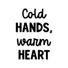 Cold Hands, Warm Heart