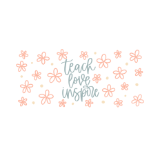 Teach love inspire floral cup wrap