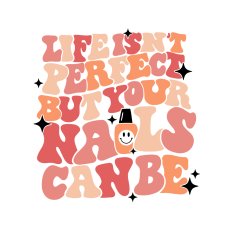 Life isn't perfect but your nails can be