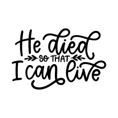 He died so that I can live Christian design