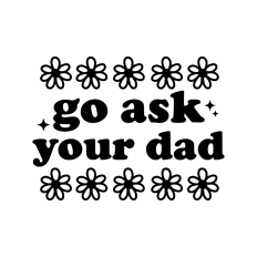 go ask your dad funny retro quote