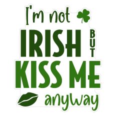 I'm Not Irish But Kiss Me Anyway Sticker for St. Patrick's Day
