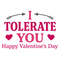 I Tolerate You Sarcastic Sentiment for Valentine's Day